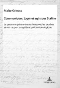 Communiquer, juger et agir sous Staline : La personne prise entre ses liens avec les proches et son rapport au système politico-idéologique. Dissertationsschrift （2011. XII, 536 S. 210 mm）
