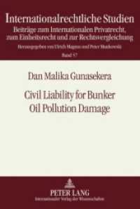 Civil Liability for Bunker Oil Pollution Damage : Dissertationsschrift (Internationalrechtliche Studien .57) （2010. 332 S. 210 mm）