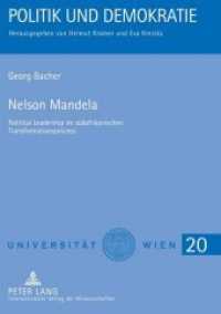 Nelson Mandela : Political Leadership im südafrikanischen Transformationsprozess (Politik und Demokratie .20) （2011. 308 S. 210 mm）