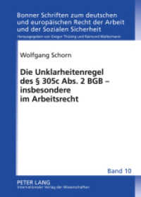 Die Unklarheitenregel des 305 c Abs. 2 BGB - insbesondere im Arbeitsrecht (Bonner Schriften zum deutschen und europäischen Recht der Arbeit und der Sozialen Sicherheit .10) （2011. 340 S. 210 mm）