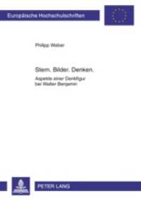 Stern. Bilder. Denken. : Aspekte einer Denkfigur bei Walter Benjamin. Masterarbeit (Europäische Hochschulschriften / European University Studies/Publications Universitaires Européenne .20) （2010. 110 S. 210 mm）