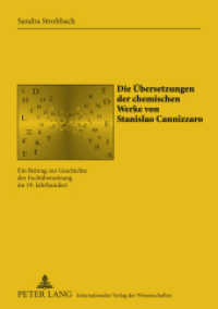 Die Übersetzungen der chemischen Werke von Stanislao Cannizzaro : Ein Beitrag zur Geschichte der Fachübersetzung im 19. Jahrhundert. Dissertationsschrift (Sabest. Saarbrücker Beiträge zur Sprach- und Translationswissenschaft .22) （2011. X, 291 S. 210 mm）