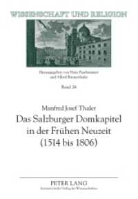 Das Salzburger Domkapitel in der Frühen Neuzeit (1514 bis 1806) : Verfassung und Zusammensetzung. Dissertationsschrift (Wissenschaft und Religion .24) （2011. 688 S. 210 mm）