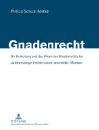 Gnadenrecht : Die Bedeutung und das Wesen des Gnadenrechts bei zu lebenslanger Freiheitsstrafe verurteilten Mördern. Dissertationsschrift （2011. XXXII, 352 S. 210 mm）