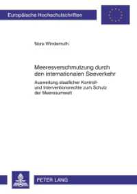 Meeresverschmutzung durch den internationalen Seeverkehr : Ausweitung staatlicher Kontroll- und Interventionsrechte zum Schutz der Meeresumwelt. Dissertationsschrift (Europäische Hochschulschriften Recht .5195) （2011. 290 S. 210 mm）