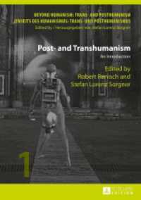 Post- and Transhumanism : An Introduction (Beyond Humanism: Trans- and Posthumanism / Jenseits des Humanismus: Trans- und Posthumanismus .1) （2014. 313 S. 210 mm）