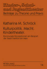 Kulturpolitik. Macht. Kindertheater. : Kommunale Konzeptionen am Beispiel der Stadt Frankfurt am Main. Masterarbeit (Kinder-, Schul- und Jugendtheater - Beiträge zu Theorie und Praxis .14) （2011. 234 S. 210 mm）
