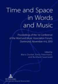 Time and Space in Words and Music : Proceedings of the 1 st  Conference of the Word and Music Association Forum, Dortmund, November 4-6, 2010 （2012. 234 S. 210 mm）