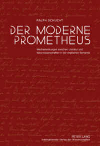 Der moderne Prometheus : Wechselwirkungen zwischen Literatur und Naturwissenschaften in der englischen Romantik. Dissertationsschrift （2011. 176 S. 210 mm）