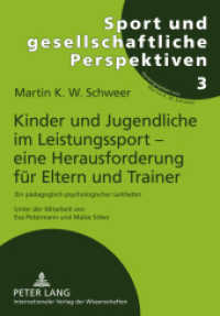 Kinder und Jugendliche im Leistungssport - eine Herausforderung für Eltern und Trainer (Sport und gesellschaftliche Perspektiven Bd.3) （2., überarb. Aufl. 2018. 206 S. 1 Abb. 210 mm）