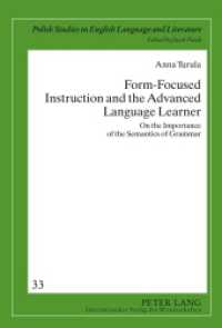 Form-Focused Instruction and the Advanced Language Learner : On the Importance of the Semantics of Grammar. Habilitationsschrift (Crossroads and Interfaces: Studies in Linguistics and Literature 33) （2011. 512 S. 210 mm）