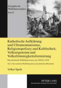 Katholische Aufklärung und Ultramontanismus, Religionspolizey und Kultfreiheit, Volkseigensinn und Volksfrömmigkeitsform (Europäische Wallfahrtsstudien .8) （2011. VIII, 352 S. 210 mm）