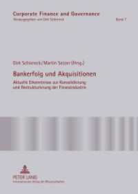 Bankerfolg und Akquisitionen : Aktuelle Erkenntnisse zur Konsolidierung und Restrukturierung der Finanzindustrie (Corporate Finance and Governance .7) （2011. XVIII, 268 S. 210 mm）