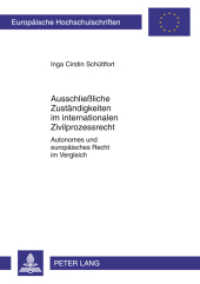 Ausschließliche Zuständigkeiten im internationalen Zivilprozessrecht : Autonomes und europäisches Recht im Vergleich. Dissertationsschrift (Europäische Hochschulschriften Recht .5247) （2011. XXIV, 301 S. 210 mm）