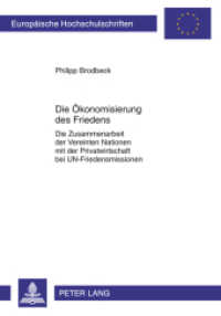 Die Ökonomisierung des Friedens : Die Zusammenarbeit der Vereinten Nationen mit der Privatwirtschaft bei UN-Friedensmissionen. Dissertationsschrift (Europäische Hochschulschriften Recht .5230) （2011. XXXII, 212 S. 210 mm）