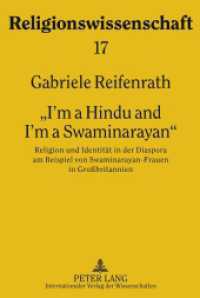 "I'm a Hindu and I'm a Swaminarayan" : Religion und Identität in der Diaspora am Beispiel von Swaminarayan-Frauen in Großbritannien. Dissertationsschrift (Religionswissenschaft / Studies in Comparative Religion .17) （2010. 344 S. 210 mm）