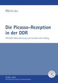 Die Picasso-Rezeption in der DDR : Offizielle Wahrnehmung und künstlerischer Dialog. Dissertationsschrift （2011. 562 S. 210 mm）