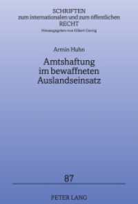 Amtshaftung im bewaffneten Auslandseinsatz : Anwendbarkeit und Leistungsf&auml;higkeit des Amtshaftungsrechts bei Verletzung des "ius in bello". Dissertationsschrift (Schriften zum internationalen und zum &ouml;ffentlichen Recht .87) （2010. XVIII, 284 S. 210 mm）