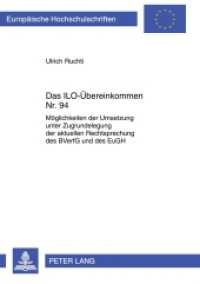 Das ILO-Übereinkommen Nr. 94 : Möglichkeiten der Umsetzung unter Zugrundelegung der aktuellen Rechtsprechung des BVerfG und des EuGH. Dissertationsschrift (Europäische Hochschulschriften Recht .5082) （2010. 292 S. 210 mm）