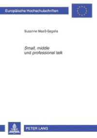 "Small", "middle" und "professional talk" (Europäische Hochschulschriften / European University Studies/Publications Universitaires Européenne .36) （2010. XVI, 269 S. 210 mm）