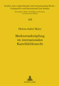 Marktortanknüpfung im internationalen Kartelldeliktsrecht (Studien zum vergleichenden und internationalen Recht / Comparative and International Law Studies .168) （2011. 478 S. 210 mm）