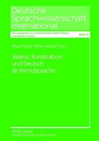 Valenz, Konstruktion und Deutsch als Fremdsprache (Deutsche Sprachwissenschaft international .16) （2012. 302 S. 210 mm）