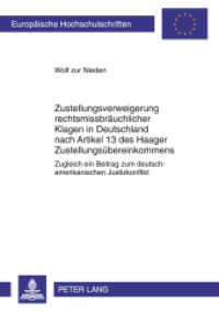 Zustellungsverweigerung rechtsmissbräuchlicher Klagen in Deutschland nach Artikel 13 des Haager Zustellungsübereinkommen (Europäische Hochschulschriften Recht .5131) （2010. 306 S. 210 mm）