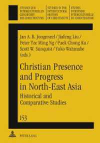 Christian Presence and Progress in North-East Asia : Historical and Comparative Studies (Studien zur interkulturellen Geschichte des Christentums / Etudes d'histoire interculturelle du chri .1) （2011. XIV, 242 S. 210 mm）