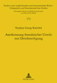 Anerkennung französischer Urteile mit Drittbeteiligung (Studien zum vergleichenden und internationalen Recht / Comparative and International Law Studies .172) （2011. 390 S. 210 mm）