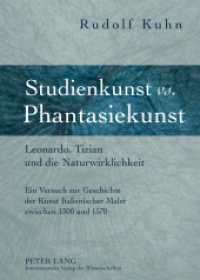 Studienkunst vs. Phantasiekunst : Leonardo, Tizian und die Naturwirklichkeit- Ein Versuch zur Geschichte der Kunst Italienischer Maler zwischen 1300 und 1570 （2011. 728 S. 210 mm）