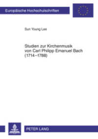 Studien zur Kirchenmusik von Carl Philipp Emanuel Bach (1714-1788) : Dissertationsschrift (Europäische Hochschulschriften / European University Studies/Publications Universitaires Européenne .26) （2011. 244 S. 210 mm）