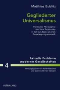 Gegliederter Universalismus : Politische Philosophie und ihre Tendenzen in der bundesdeutschen Parteienprogrammatik. Dissertationsschrift (Aktuelle Probleme moderner Gesellschaften / Contemporary Problems of Modern Societies .4) （2010. 348 S. 210 mm）