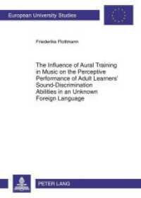 The Influence of Aural Training in Music on the Perceptive Performance of Adult Learners' Sound-Discrimination Abilities (Europäische Hochschulschriften / European University Studies/Publications Universitaires Européenne .36) （2010. 222 S. 210 mm）