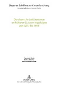 Der deutsche Lektürekanon an höheren Schulen Westfalens von 1871 bis 1918 (Siegener Schriften zur Kanonforschung .11) （2011. 522 S. 230 mm）