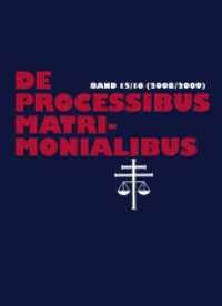 De processibus matrimonialibus : Fachzeitschrift zu Fragen des Kanonischen Ehe- und Prozeßrechtes, Band 15/16 (2008/2009) (De Processibus Matrimonialibus .16) （2016. 965 S. 203 mm）