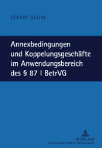 Annexbedingungen und Koppelungsgeschäfte im Anwendungsbereich des 87 I BetrVG : Dissertationsschrift （2011. 220 S. 210 mm）