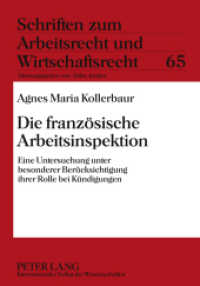 Die französische Arbeitsinspektion : Eine Untersuchung unter besonderer Berücksichtigung ihrer Rolle bei Kündigungen. Dissertationsschrift (Schriften zum Arbeitsrecht und Wirtschaftsrecht .65) （2011. XXVIII, 300 S. 210 mm）