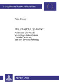 Der «hässliche Deutsche» (Europäische Hochschulschriften / European University Studies/Publications Universitaires Européenne) （2011. LXXIX, 163 S. 210 mm）