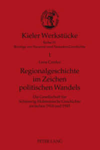 Regionalgeschichte im Zeichen politischen Wandels : Die Gesellschaft für Schleswig-Holsteinische Geschichte zwischen 1918 und 1945. Masterarbeit (Kieler Werkstücke .1) （2011. 124 S. 230 mm）