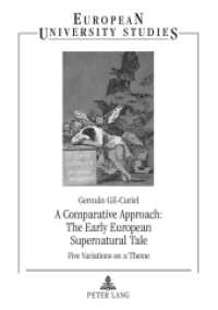 A Comparative Approach: The Early European Supernatural Tale : Five Variations on a Theme. Dissertationsschrift (Europäische Hochschulschriften / European University Studies/Publications Universitaires Européenne .13) （2011. 202 S. 210 mm）