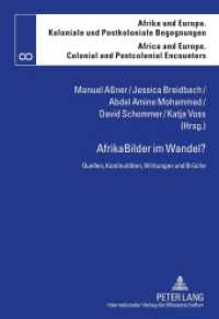 AfrikaBilder im Wandel? : Quellen, Kontinuitäten, Wirkungen und Brüche (Afrika und Europa. Koloniale und Postkoloniale Begegnungen / Africa and Europe. Colonial and Postcol .8) （2011. 262 S. 210 mm）