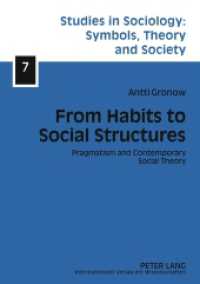 From Habits to Social Structures : Pragmatism and Contemporary Social Theory. Dissertationsschrift (Studies in Sociology: Symbols, Theory and Society .7) （2011. 150 S. 210 mm）