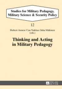 Thinking and Acting in Military Pedagogy (Studies for Military Pedagogy, Military Science & Security Policy .12) （2013. 294 S. 210 mm）