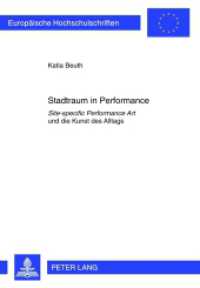 Stadtraum in Performance : "Site-specific Performance Art" und die Kunst des Alltags. Masterarbeit (Europäische Hochschulschriften / European University Studies/Publications Universitaires Européenne .94) （2012. 146 S. 210 mm）