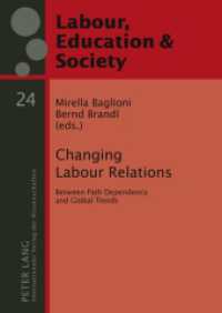 Changing Labour Relations : Between Path Dependency and Global Trends (Arbeit, Bildung und Gesellschaft / Labour, Education and Society .24) （2011. 216 S. 210 mm）