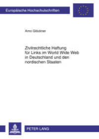 Zivilrechtliche Haftung für Links im World Wide Web in Deutschland und den nordischen Staaten : Dissertationsschrift (Europäische Hochschulschriften Recht .5224) （2011. 286 S. 210 mm）