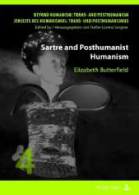 Sartre and Posthumanist Humanism (Beyond Humanism: Trans- and Posthumanism / Jenseits des Humanismus: Trans- und Posthumanismus .4) （2012. 140 S. 210 mm）