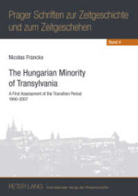 The Hungarian Minority of Transylvania : A First Assessment of the Transition Period 1990-2007 (Prager Schriften zur Zeitgeschichte und zum Zeitgeschehen .4) （2011. 152 S. 210 mm）