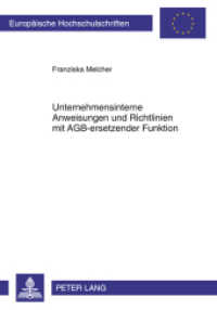 Unternehmensinterne Anweisungen und Richtlinien mit AGB-ersetzender Funktion (Europäische Hochschulschriften Recht .5180) （2011. XVI, 253 S. 210 mm）