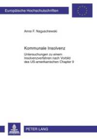 Kommunale Insolvenz : Untersuchungen zu einem Insolvenzverfahren nach Vorbild des US-amerikanischen Chapter 9. Dissertationsschrift (Europäische Hochschulschriften Recht .5168) （2011. 180 S. 210 mm）